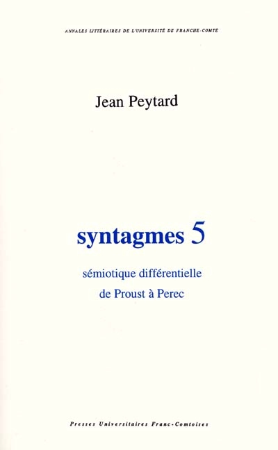 Syntagmes. Vol. 5. Sémiotique différentielle de Proust à Perec