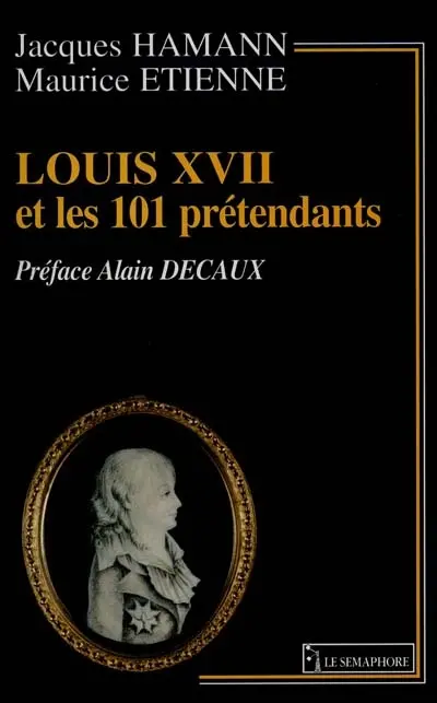 Louis XVII et les 101 prétendants
