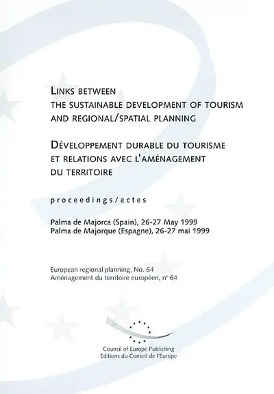 Développement durable du tourisme et relations avec l'aménagement du territoire : actes, Palma de Majorque (Espagne), 26-27 mai 1999. Links between the sustainable development of tourism and regional-spatial planning