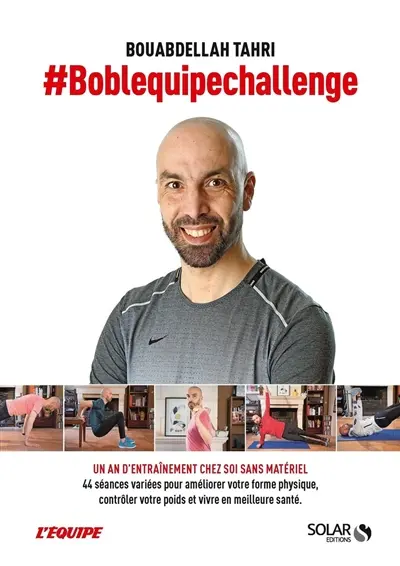 #Boblequipechallenge : un an d'entraînement chez soi sans matériel : 44 séances variées pour améliorer votre forme physique, contrôler votre poids et vivre en meilleure santé