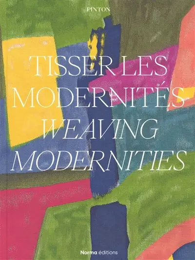 Tisser les modernités. Weaving modernities