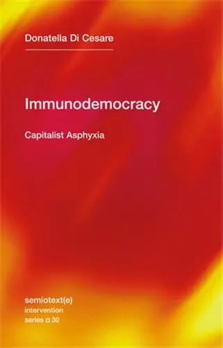 Donatella Di Cesare Immunodemocracy : Capitalist Asphyxia