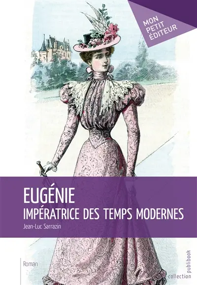 Eugénie impératrice des temps modernes