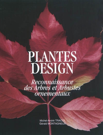 Plantes design : reconnaissance des arbres et des arbustes ornementaux