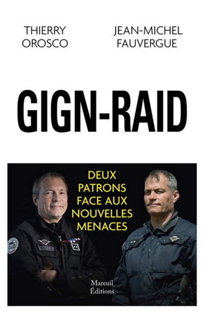 GIGN-Raid : deux patrons face aux nouvelles menaces