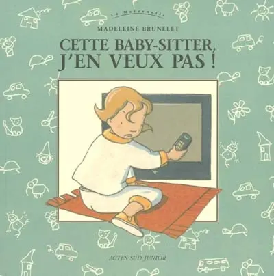 Une baby-sitter, j'en veux pas !