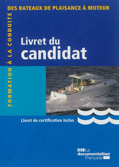 Formation à la conduite des bateaux de plaisance à moteur : livret du candidat : livret de certification inclus