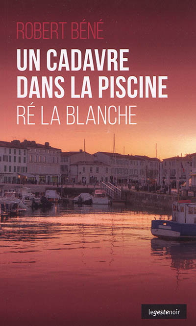 Un cadavre dans la piscine : Ré la blanche