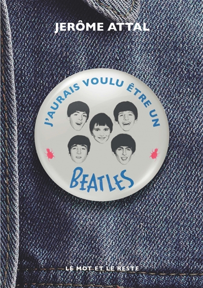 J'aurais voulu être un Beatles : récit