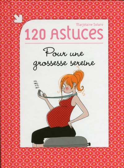 120 astuces pour une grossesse réussie