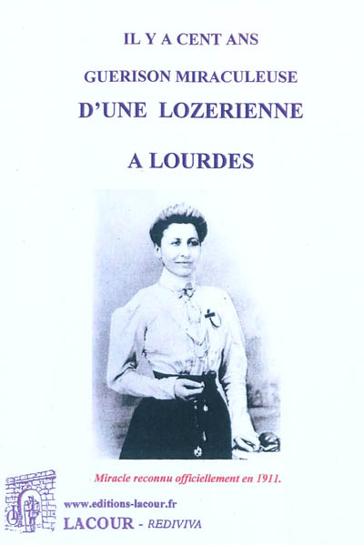 Il y a cent ans, guérison miraculeuse d'une Lozérienne à Lourdes : miracle reconnu officiellement en 1911