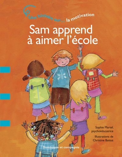 Sam apprend à aimer l'école : une histoire sur... la motivation