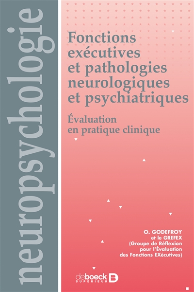 Fonctions exécutives et pathologies neurologiques et psychiatriques : évaluation en pratique clinique