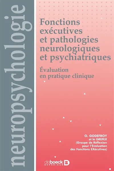 Fonctions exécutives et pathologies neurologiques et psychiatriques : évaluation en pratique clinique