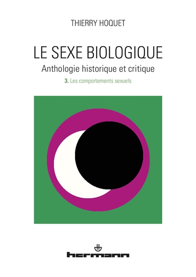 Le sexe biologique : anthologie historique et critique. Vol. 3. Les comportements sexuels