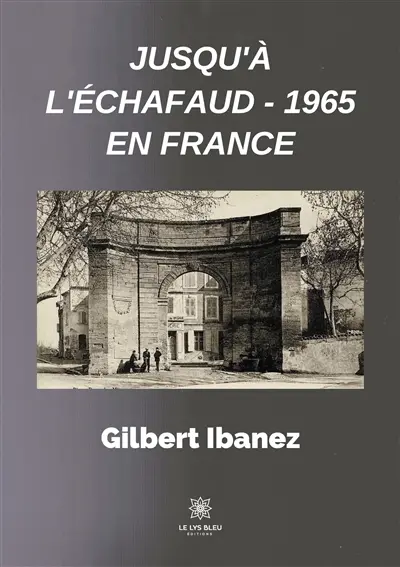 Jusqu'à l'échafaud : 1965 en France