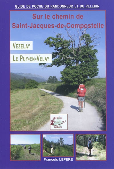 Vézelay, Le Puy-en-Velay : itinéraire pour pèlerins et randonneurs à pied : itinéraire à suivre, commerces, hébergements