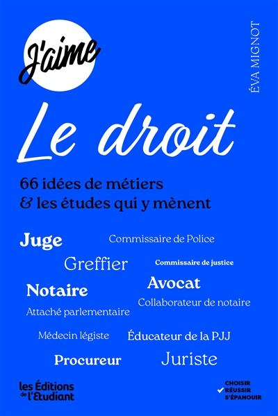 j'aime le droit : 66 idées de métiers & les études qui y mènent