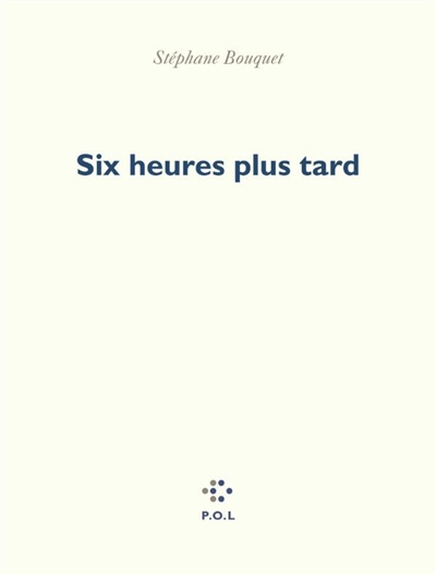 Six heures plus tard
