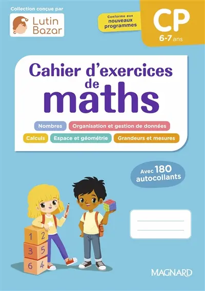 Cahier d'exercices de maths CP, 6-7 ans : conforme aux nouveaux programmes
