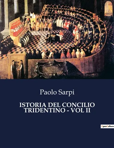 ISTORIA DEL CONCILIO TRIDENTINO : VOL II : Intrighi e potere nel cuore della Riforma cattolica.