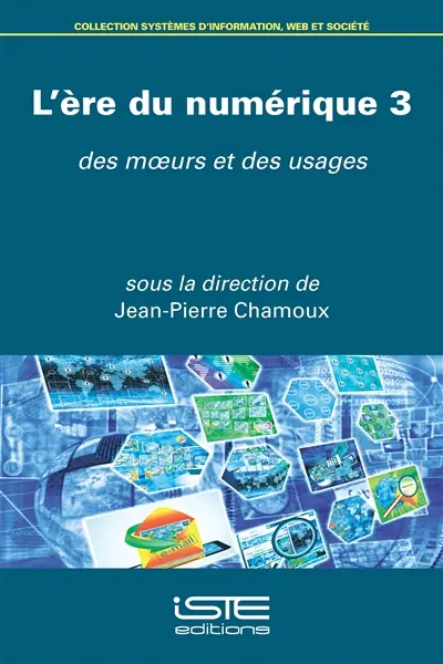 L'ère du numérique. Vol. 3. Des moeurs et des usages