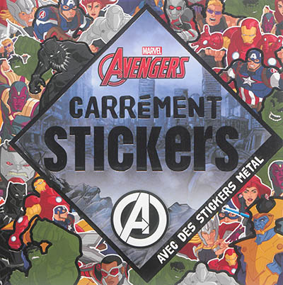 Marvel Avengers : carrément stickers : avec des stickers métal