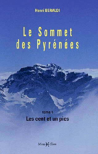 Le sommet des Pyrénées. Vol. 1. Les cent et un pics