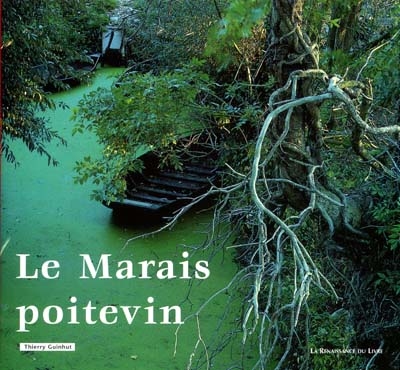Le marais poitevin : de Niort à l'océan par la Venise verte