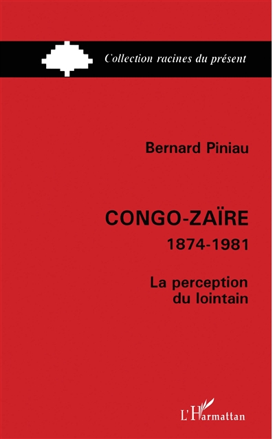 Congo-Zaïre : 1874-1981, la perception du lointain