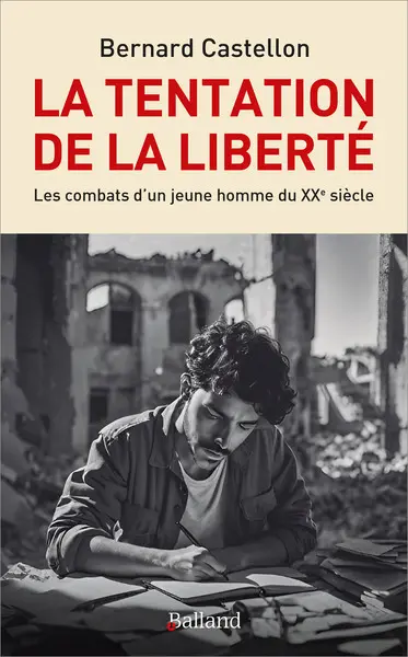 La tentation de la liberté : les combats d'un jeune homme du XXe siècle