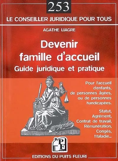 Devenir famille d'accueil : pour l'accueil d'enfants, de personnes âgées, de personnes handicapées : comment être agréée ?, quelles contraintes ?, quelle rémunération ?