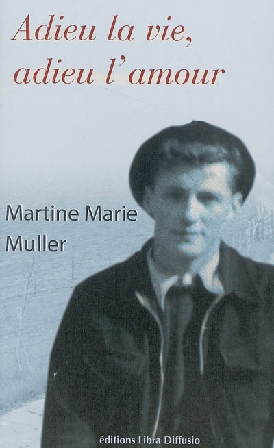 Adieu La Vie Adieu L Amour Martine Marie Muller Librairie Mollat Bordeaux