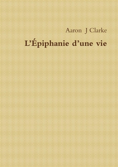 L'Epiphanie d'une vie