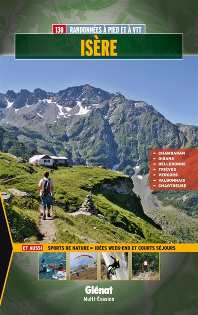 Isère : 110 randonnées à pied et à VTT : Chambaran, Oisans, Belledonne, Trièves, Vercors, Valbonnais, Chartreuse