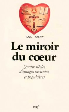 Le Miroir du coeur : quatre siècles d'images savantes et populaires