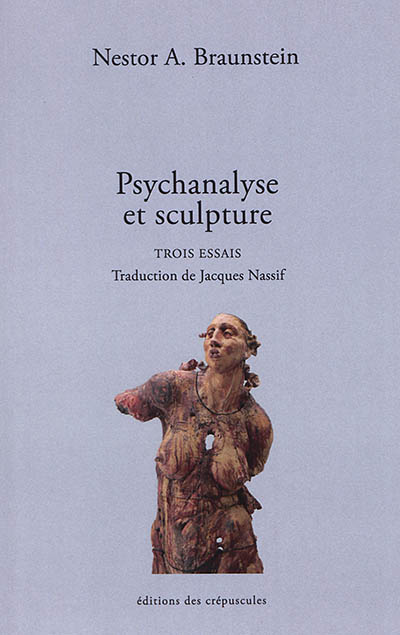 psychanalyse et sculpture : trois essais