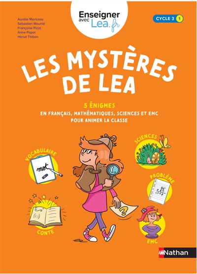 Les mystères de Lea, cycle 3 : 5 énigmes en français, mathématiques, sciences et EMC pour animer la classe