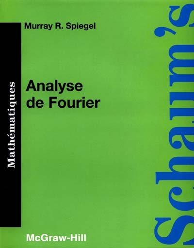 Analyse de Fourier : et application aux problèmes de valeurs aux limites : cours et problèmes