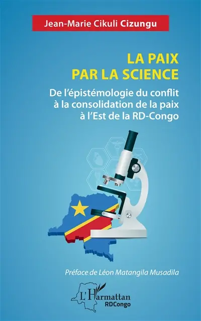 La paix par la science : de l'épistémologie du conflit à la consolidation de la paix à l'Est de la RD-Congo