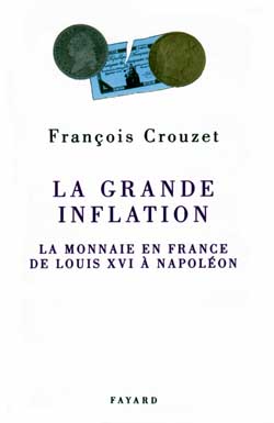 La Grande inflation : la monnaie en France de Louis XVI à Napoléon