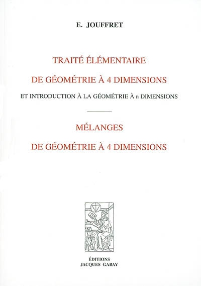 Traité élémentaire de géométrie à 4 dimensions et introduction à la géométrie : mélanges de géométrie à 4 dimensions