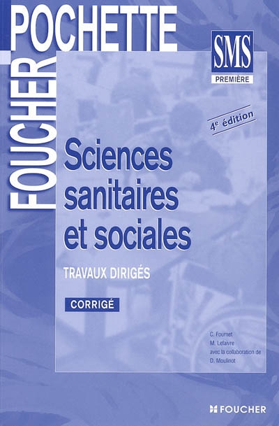 Sciences sanitaires et sociales, SMS première : travaux dirigés, corrigés