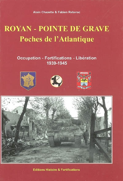 Royan-pointe de Grave, poches de l'Atlantique : occupation, fortifications, libération 1939-1945