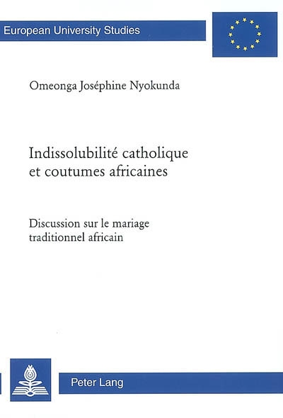 Indissolubilité catholique et coutumes africaines : discussion sur le mariage traditionnel africain