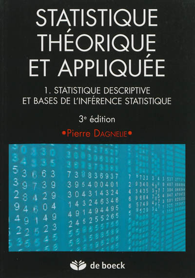 Statistique théorique et appliquée. Vol. 1. Statistique descriptive et bases de l'inférence statistique