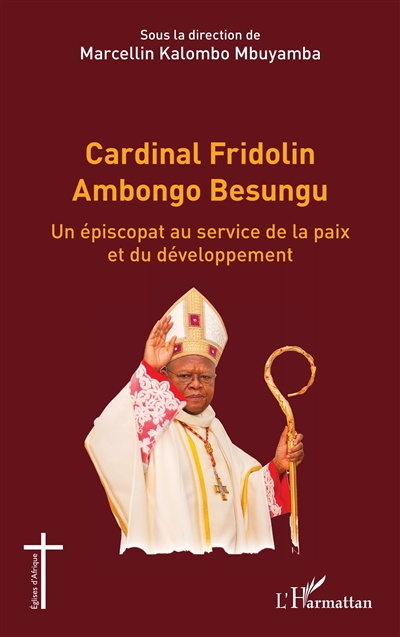 Cardinal Fridolin Ambongo Besungu : un épiscopat au service de la paix et du développement