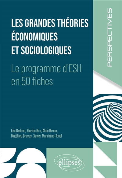 Les grandes théories économiques et sociologiques : le programme d'ESH en 50 fiches