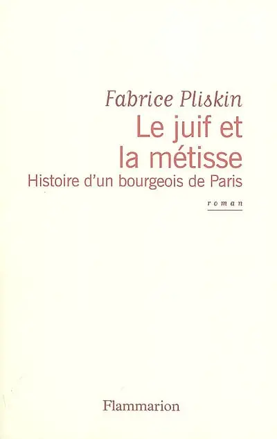 Le Juif et la métisse : histoire d'un bourgeois de Paris
