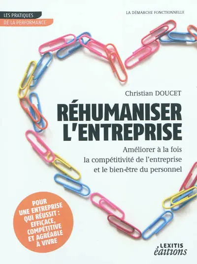 Réhumaniser l'entreprise : améliorer à la fois la compétitivité de l'entreprise et le bien-être du personnel : la démarche fonctionnelle